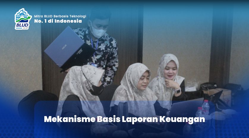 Mekanisme Basis Laporan Keuangan