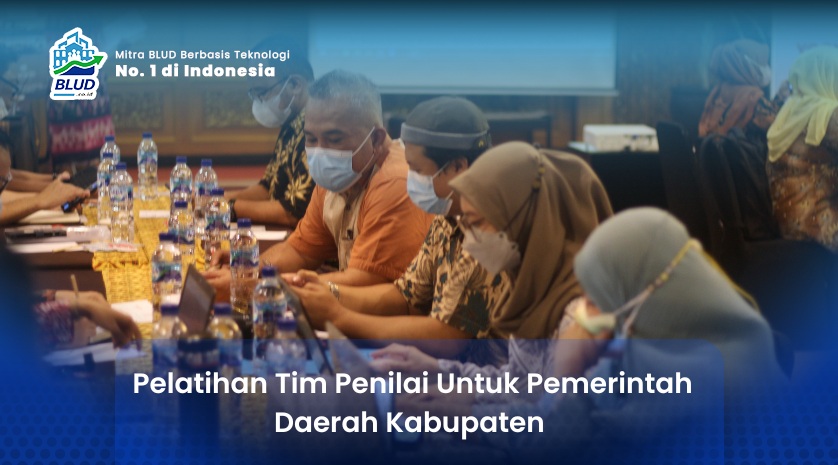 Pelatihan Tim Penilai Untuk Pemerintah Daerah Kabupaten